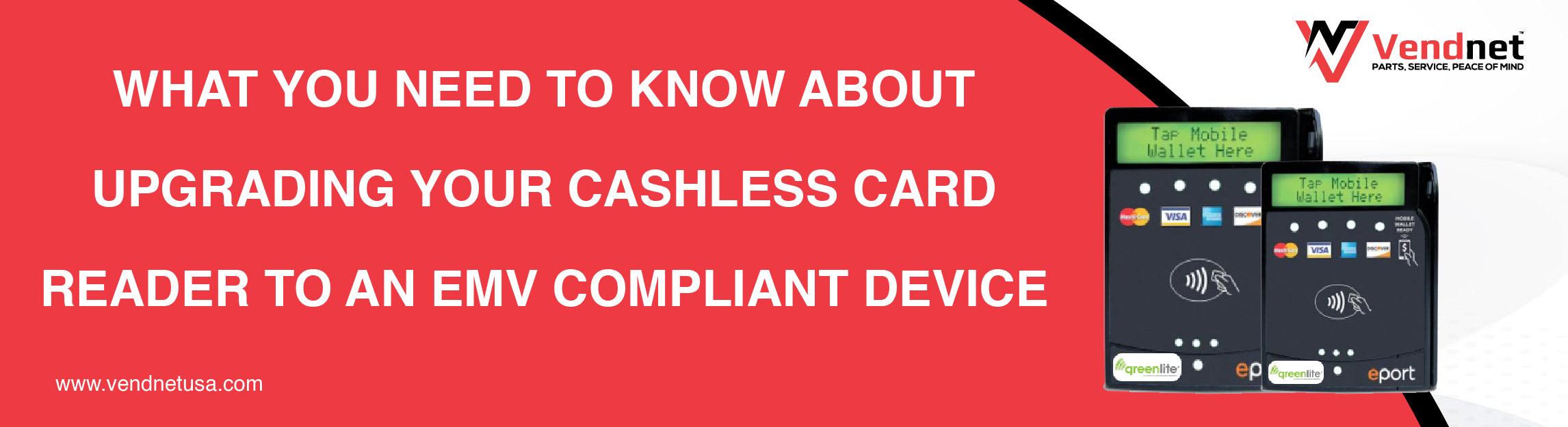 What you need to know about upgrading your cashless card reader to an EMV compliant device. - Vendnet