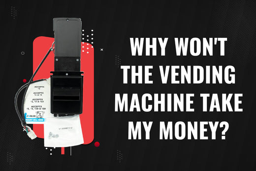 Why Won't the Vending Machine Take My Money?
