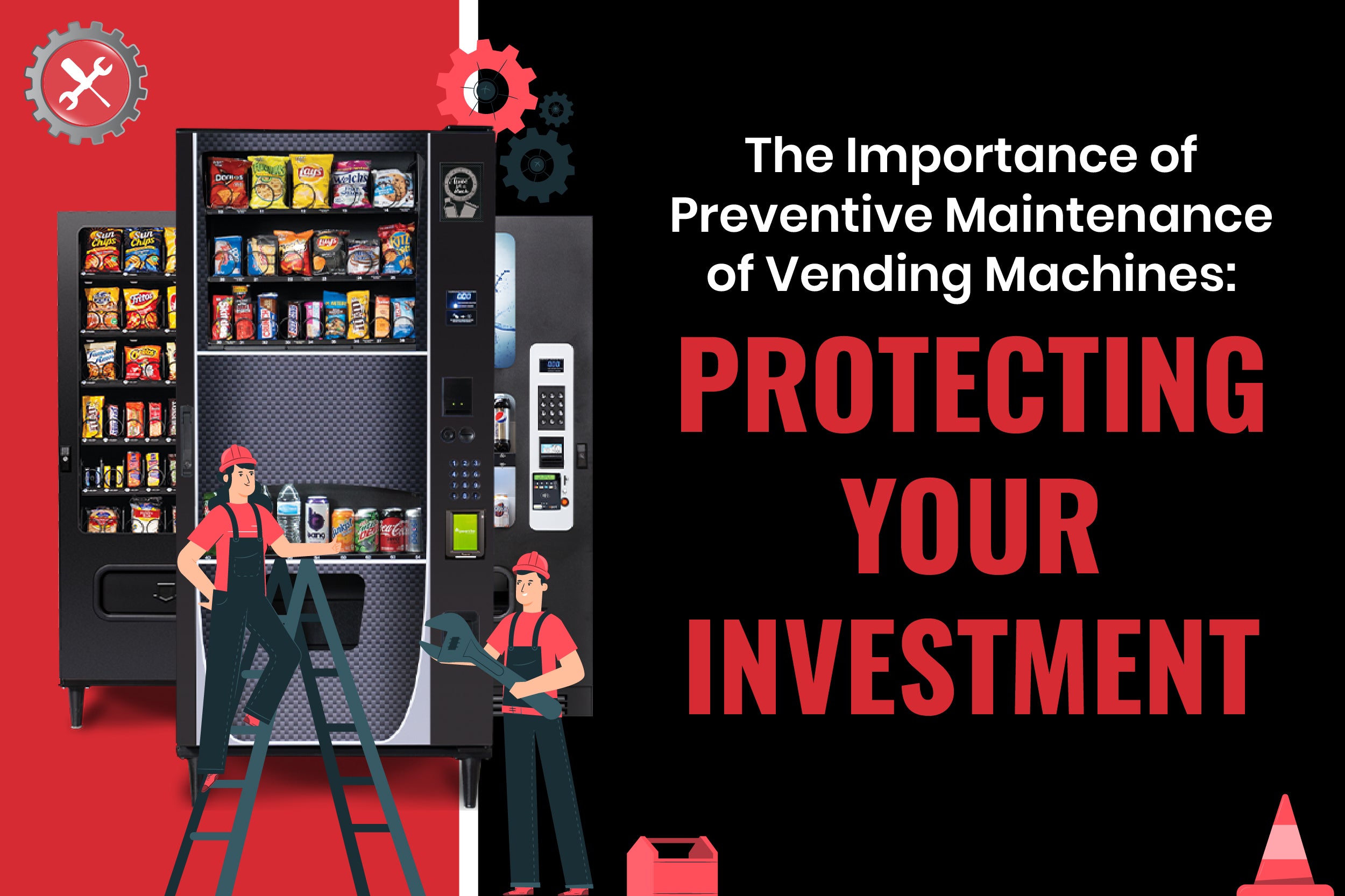 The Importance of Preventive Maintenance of Vending Machines: Protecting Your Investment