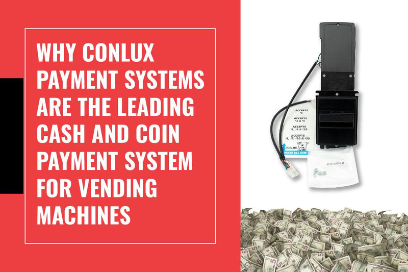 Why Conlux Payment Systems are the Leading Cash and Coin Payment System for Vending Machines - Vendnet