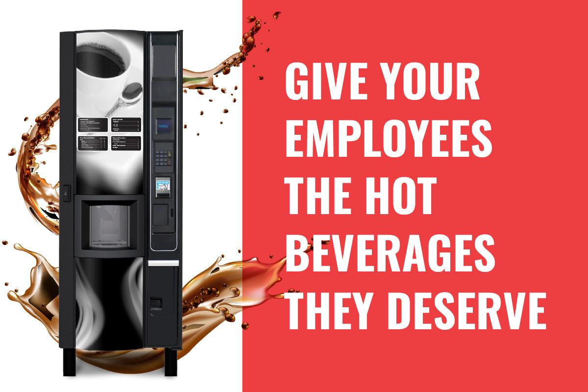 Hot Beverage Vending Give Your Employees the Hot Beverages They Deserve