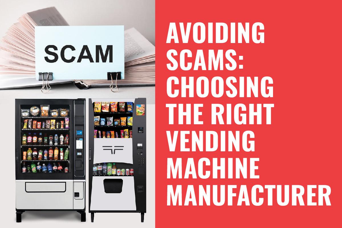 Vending Business: Avoiding Scams - Choosing the Right Vending Machine Manufacturer - Vendnet