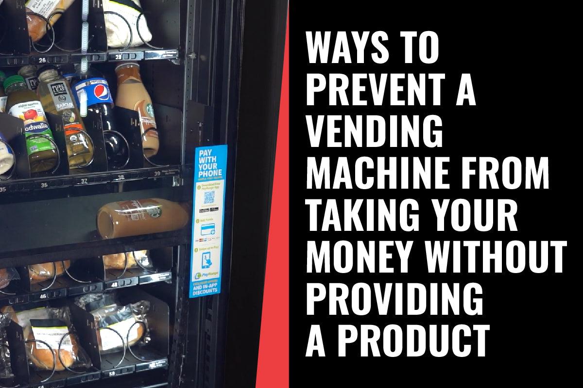 Vending Maintenance: Ways to Prevent a Vending Machine from Taking Your Money Without Providing a Product - Vendnet