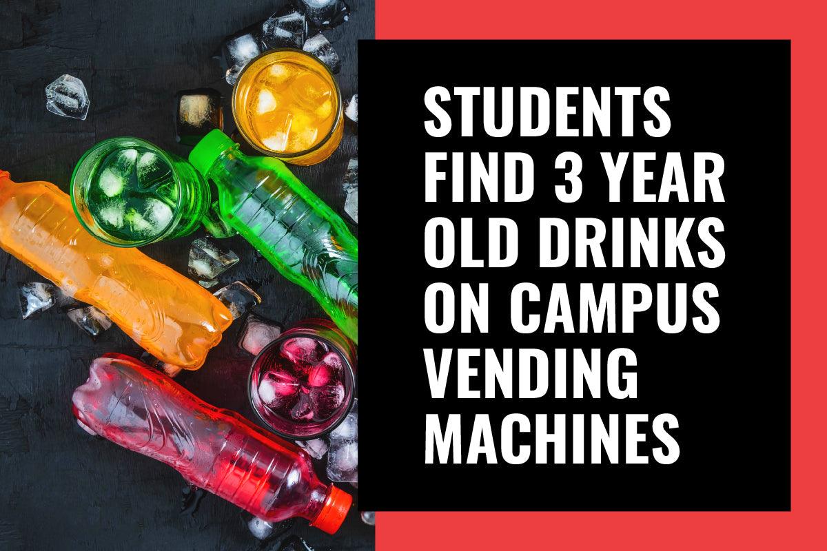 Vending News: Students Find 3 Year Old Drinks on Campus Vending Machines - Vendnet