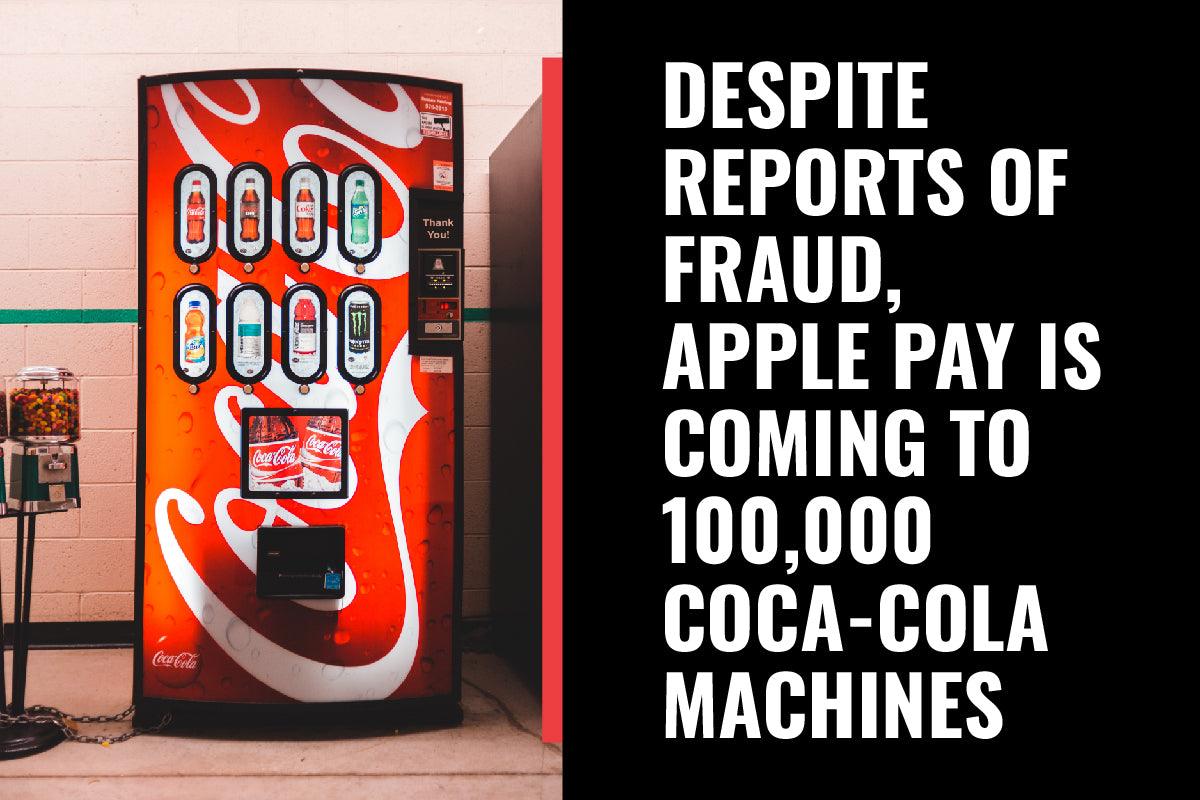 Vending Technology: Despite Reports of Fraud, Apple Pay is Coming to 100,000 Coca-Cola Machines - Vendnet