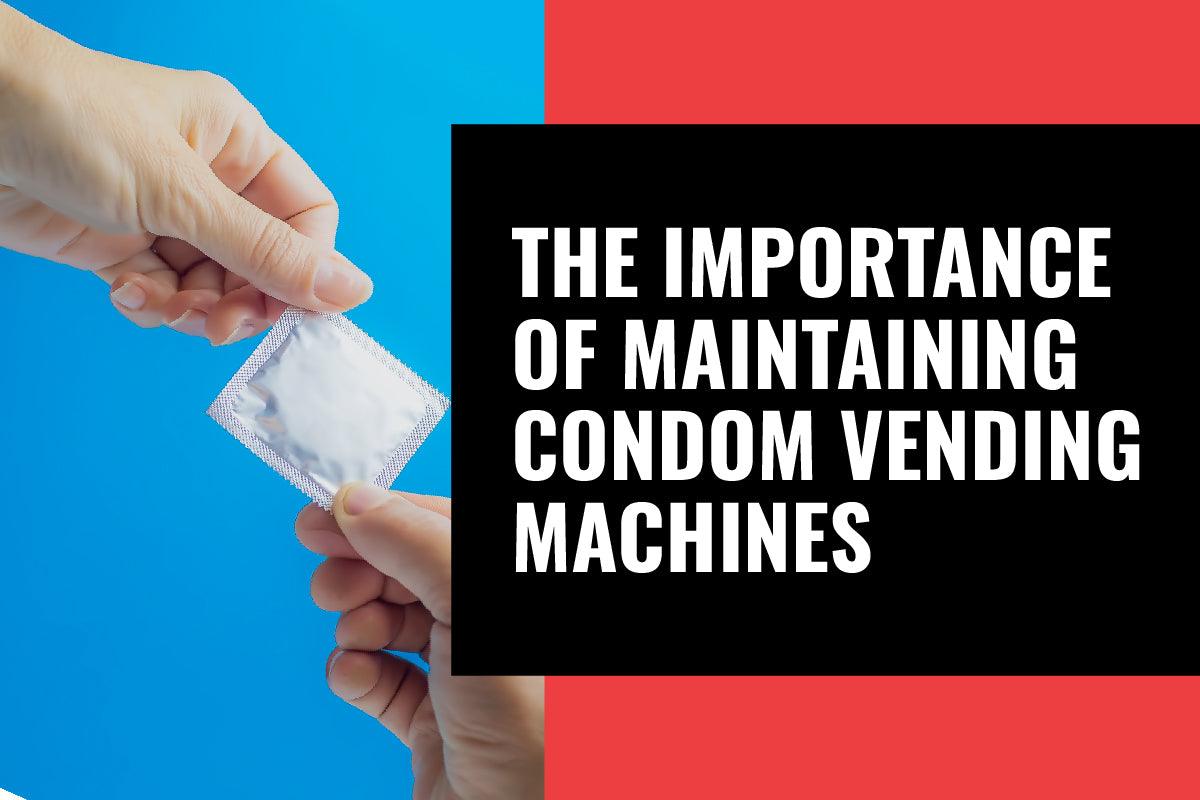Vending Maintenance: The Importance of Maintaining Condom Vending Machines - Vendnet