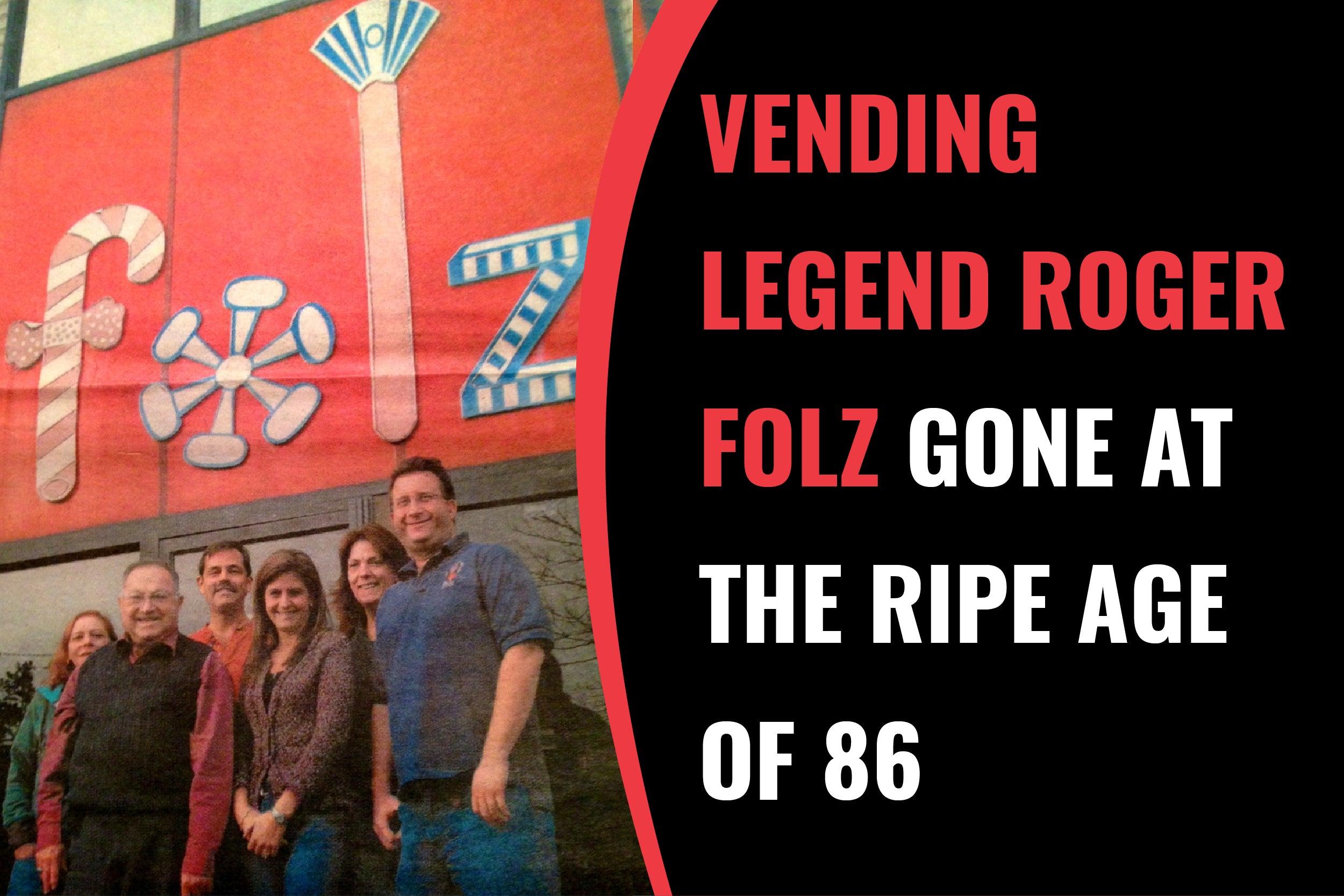 Vending News: Vending Legend Roger Folz Gone at the Ripe Age of 86 - Vendnet