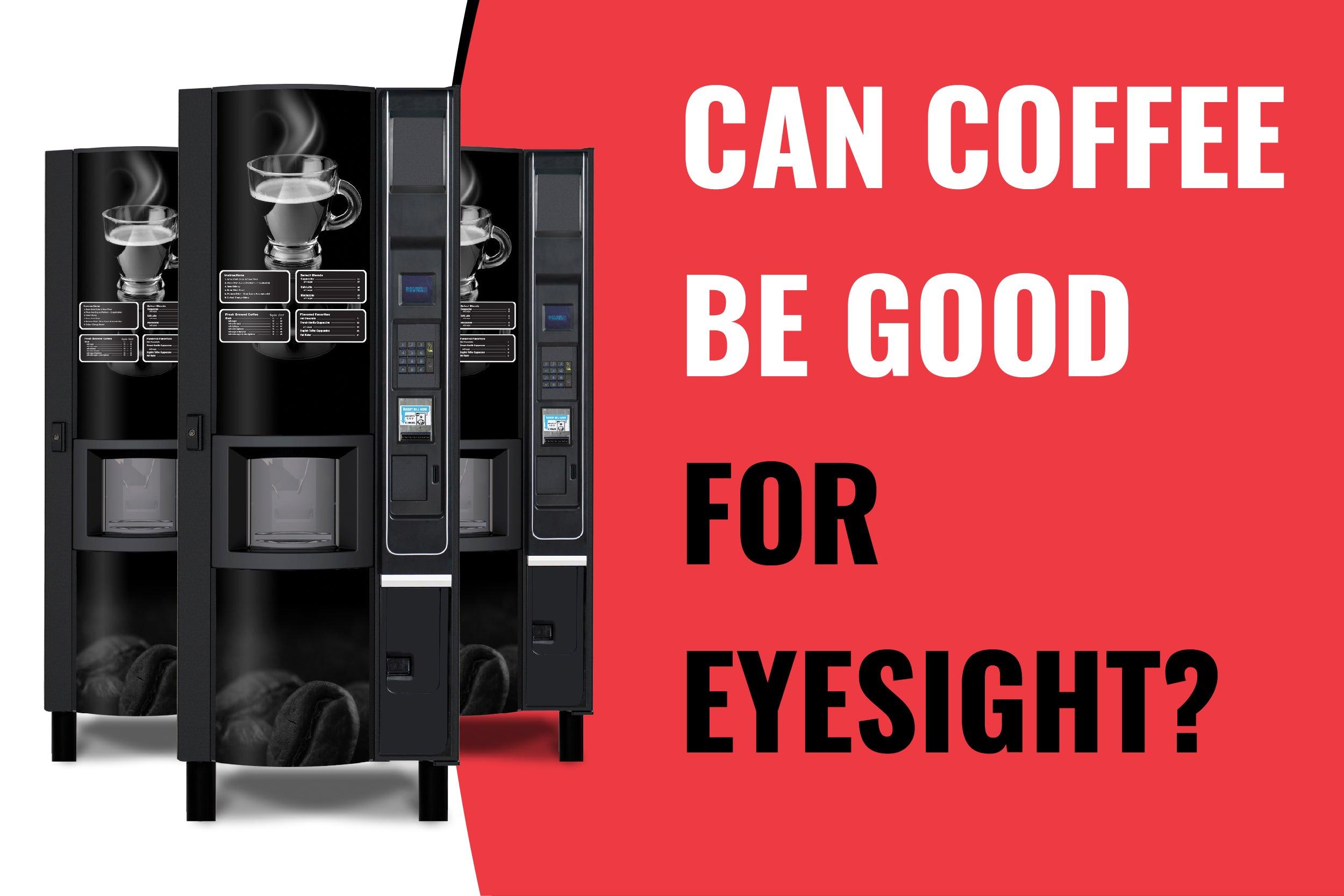 Hot Beverage Vending: Can Coffee Be Good for Eyesight? - Vendnet
